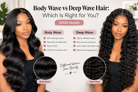 Body Wave vs Deep Wave Hair: Which is Right for You? (2026 Guide)