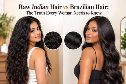 Raw Indian Hair vs Brazilian Hair: The Truth Every Woman Needs to Know